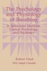 Image for The Psychology and Physiology of Breathing : In Behavioral Medicine, Clinical Psychology, and Psychiatry