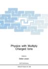 Image for Physics with Multiply Charged Ions