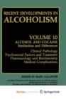 Image for Recent Developments in Alcoholism : Alcohol and Cocaine Similarities and Differences Clinical Pathology Psychosocial Factors and Treatment Pharmacology and Biochemistry Medical Complications