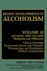 Image for Recent Developments in Alcoholism : Alcohol and Cocaine Similarities and Differences Clinical Pathology Psychosocial Factors and Treatment Pharmacology and Biochemistry Medical Complications