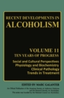 Image for Recent Developments in Alcoholism: Ten Years of Progress, Social and Cultural Perspectives Physiology and Biochemistry Clinical Pathology Trends in Treatment