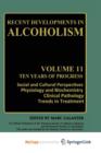Image for Recent Developments in Alcoholism : Ten Years of Progress, Social and Cultural Perspectives Physiology and Biochemistry Clinical Pathology Trends in Treatment
