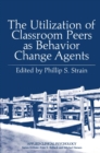 Image for Utilization of Classroom Peers as Behavior Change Agents