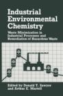 Image for Industrial Environmental Chemistry : Waste Minimization in Industrial Processes and Remediation of Hazardous Waste