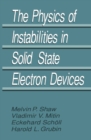 Image for Physics of Instabilities in Solid State Electron Devices