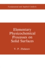 Image for Elementary Physicochemical Processes on Solid Surfaces