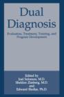 Image for Dual Diagnosis : Evaluation, Treatment, Training, and Program Development