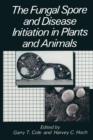 Image for The Fungal Spore and Disease Initiation in Plants and Animals