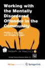 Image for Working with the Mentally Disordered Offender in the Community