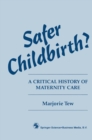 Image for Safer Childbirth?: A critical history of maternity care