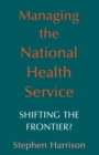 Image for Managing the National Health Service: Shifting the frontier?