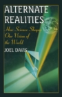 Image for Alternate Realities: How Science Shapes Our Vision of the World