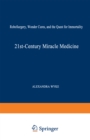 Image for 21st-Century Miracle Medicine: RoboSurgery, Wonder Cures, and the Quest for Immortality