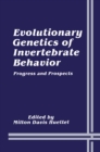 Image for Evolutionary Genetics of Invertebrate Behavior: Progress and Prospects