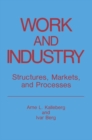 Image for Work and Industry: Structures, Markets, and Processes