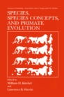 Image for Species, Species Concepts and Primate Evolution