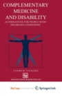 Image for Complementary medicine and disability : Alternatives for people with disabling conditions