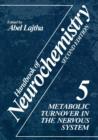 Image for Handbook of Neurochemistry : Volume 5 Metabolic Turnover in the Nervous System