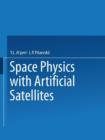 Image for Space Physics with Artificial Satellites / Iskusstvennye Sputniki V Razrezhennoi Plazme /