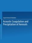 Image for Acoustic Coagulation and Precipitation of Aerosols / Akusticheskaya Koagulyatsiya I Osazhdenie Aerozolei /