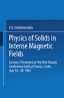 Image for Physics of Solids in Intense Magnetic Fields: Lectures presented at the First Chania Conference held at Chania, Crete, July 16-29, 1967