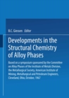 Image for Developments in the Structural Chemistry of Alloy Phases: Based on a symposium sponsored by the Committee on Alloy Phases of the Institute of Metals Division, the Metallurgical Society, American Institute of Mining, Metallurgical and Petroleum Engineers, Cleveland, Ohio, October, 1967