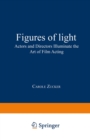 Image for Figures of Light: Actors and Directors Illuminate the Art of Film Acting