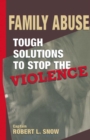Image for Family Abuse: Tough Solutions to Stop the Violence