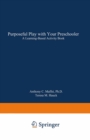 Image for Purposeful Play with Your Preschooler: A Learning-Based Activity Book