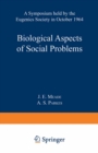 Image for Biological Aspects of Social Problems: A Symposium held by the Eugenics Society in October 1964