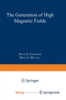 Image for The Generation of High Magnetic Fields
