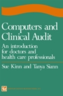 Image for Computers and Clinical Audit: An Introduction for Doctors and Health Care Professionals