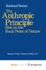 Image for The Anthropic Principle : Man as the Focal Point of Nature