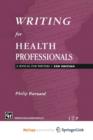 Image for Writing for Health Professionals : A Manual for Writers