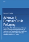 Image for Advances in Electronic Circuit Packaging: Volume 5 Proceedings of the Fifth International Electronic Circuit Packaging Symposium sponsored by the University of Colorado, EDN (Electrical Design News), and Design News, held at Boulder, Colorado, August 19-21, 1964