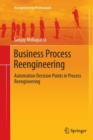 Image for Business Process Reengineering : Automation Decision Points in Process Reengineering