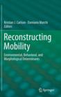 Image for Reconstructing mobility  : environmental, behavioral, and morphological determinants