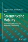 Image for Reconstructing Mobility: Environmental, Behavioral, and Morphological Determinants