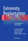 Image for Extremity Replantation: A Comprehensive Clinical Guide