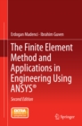 Image for The Finite Element Method and Applications in Engineering Using ANSYS