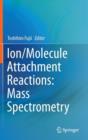 Image for Ion/Molecule Attachment Reactions: Mass Spectrometry