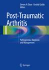Image for Post-Traumatic Arthritis : Pathogenesis, Diagnosis and Management