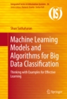 Image for Machine Learning Models and Algorithms for Big Data Classification: Thinking with Examples for Effective Learning