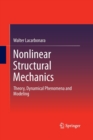 Image for Nonlinear Structural Mechanics : Theory, Dynamical Phenomena and Modeling