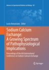 Image for Sodium Calcium Exchange: A Growing Spectrum of Pathophysiological Implications : Proceedings of the 6th International Conference on Sodium Calcium Exchange