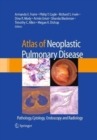 Image for Atlas of Neoplastic Pulmonary Disease : Pathology, Cytology, Endoscopy and Radiology