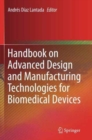 Image for Handbook on Advanced Design and Manufacturing Technologies for Biomedical Devices