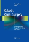 Image for Robotic Renal Surgery : Benign and Cancer Surgery for the Kidneys and Ureters