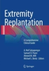 Image for Extremity Replantation : A Comprehensive Clinical Guide
