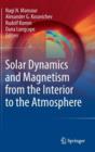 Image for Solar Dynamics and Magnetism from the Interior to the Atmosphere